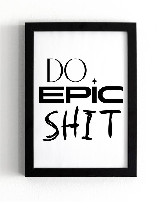 Motivational Wall Frame | DO EPIC SHIT | Premium A4 Inspirational Poster
