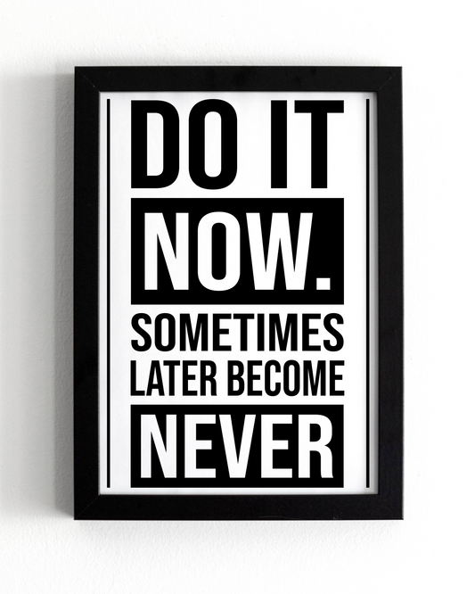 Motivational Wall Frame | DO IT NOW |  Premium A4 Inspirational Poster
